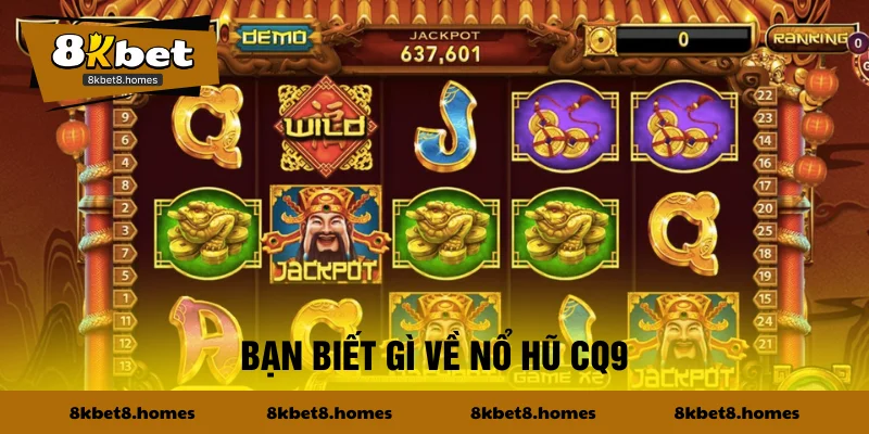 Bạn biết gì về nổ hũ CQ9