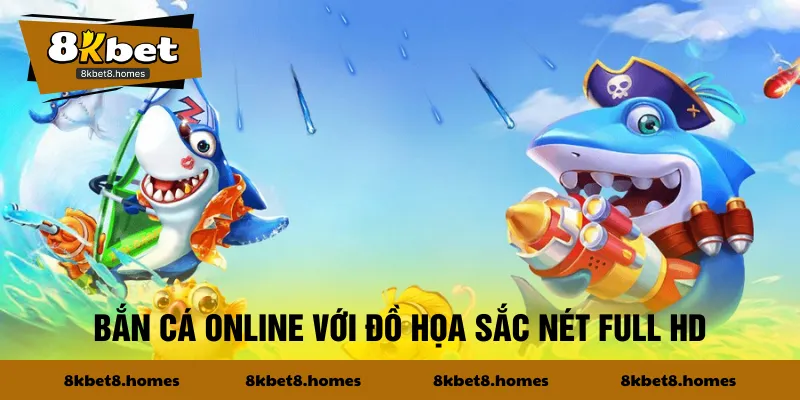 Bắn cá online với đồ họa sắc nét full HD