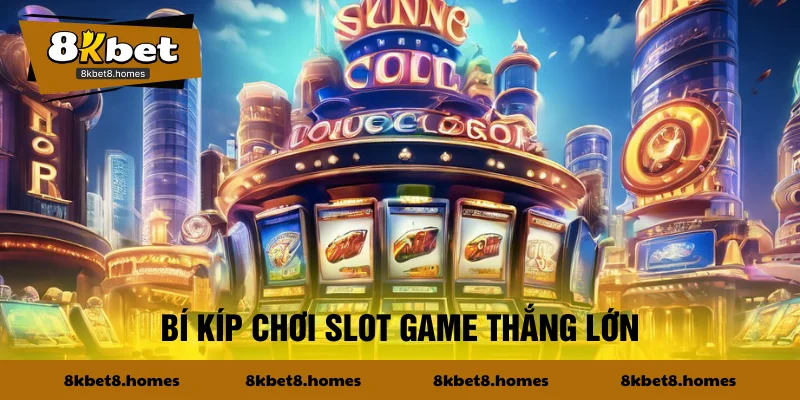 Bí kíp chơi slot game thắng lớn