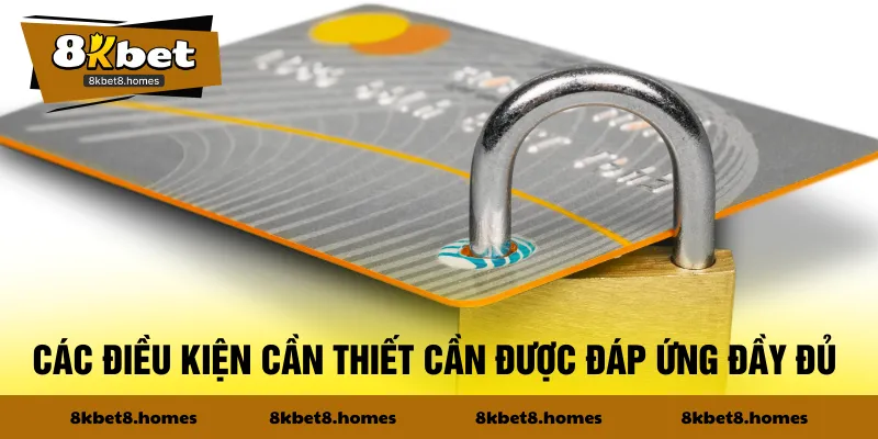 Các điều kiện cần thiết cần được đáp ứng đầy đủ 