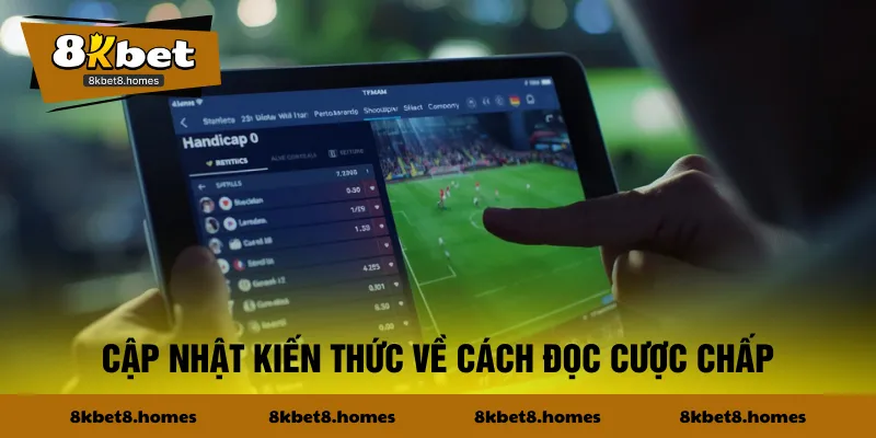Cập nhật kiến thức về cách đọc cược chấp