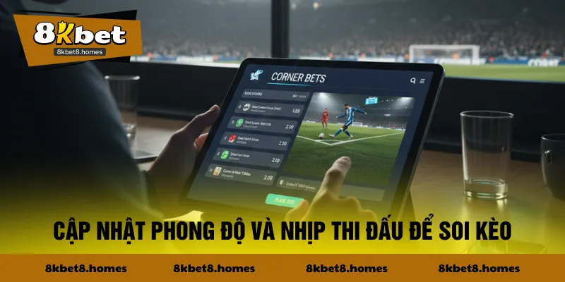 Cập nhật phong độ và nhịp thi đấu để soi kèo