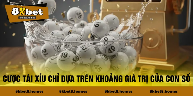 Cược tài xỉu chỉ dựa trên khoảng giá trị của con số