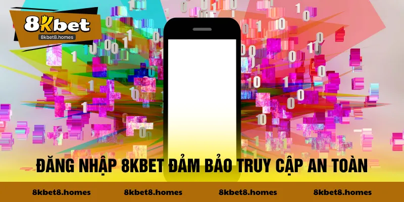 Đăng nhập 8KBET đảm bảo truy cập an toàn