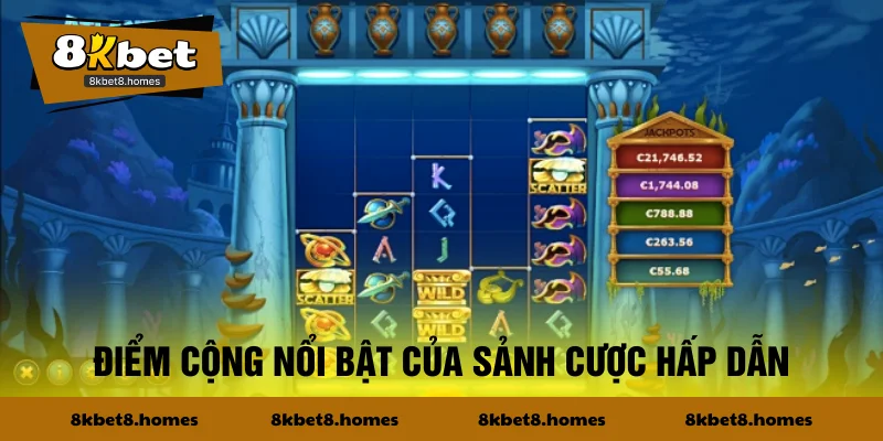 Điểm cộng nổi bật của sảnh cược hấp dẫn