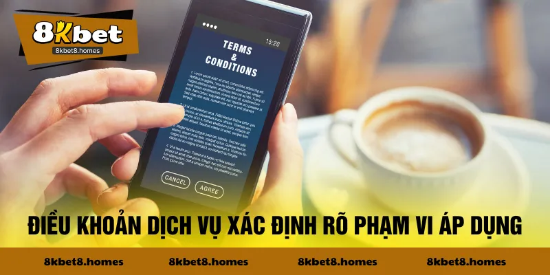 Điều khoản dịch vụ xác định rõ phạm vi áp dụng