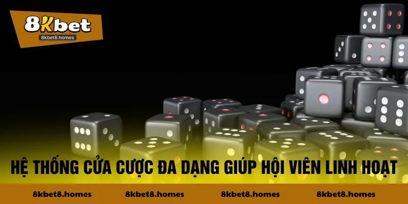 Hệ thống cửa cược đa dạng giúp hội viên linh hoạt