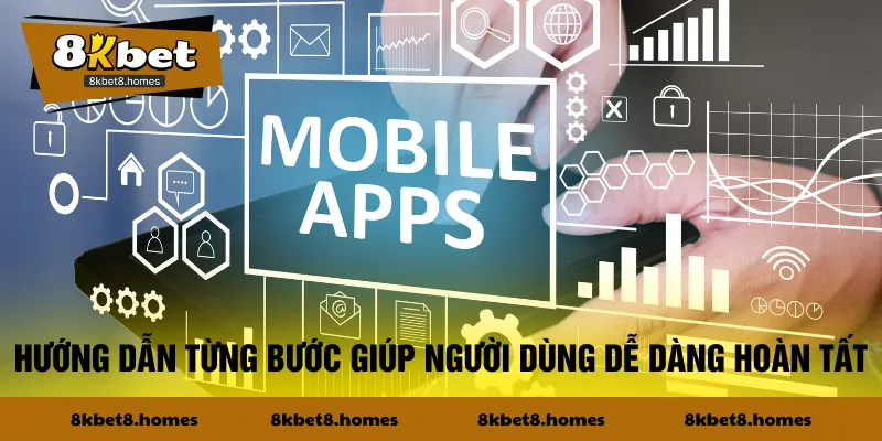 Hướng dẫn từng bước giúp người dùng dễ dàng hoàn tất