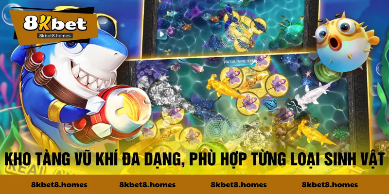 Kho tàng vũ khí đa dạng, phù hợp từng loại sinh vật