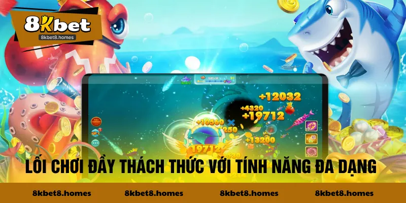 Lối chơi đầy thách thức với tính năng đa dạng 