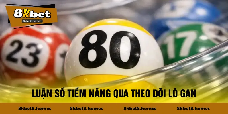 Luận số tiềm năng qua theo dõi lô gan