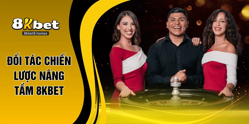 Nhà cái xây dựng quan hệ chiến lược với nhiều đối tác lớn