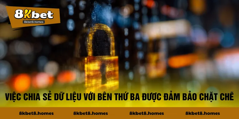 Việc chia sẻ dữ liệu với bên thứ ba được đảm bảo chặt chẽ